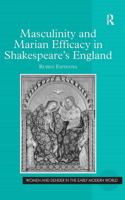 Masculinity and Marian Efficacy in Shakespeare’s England