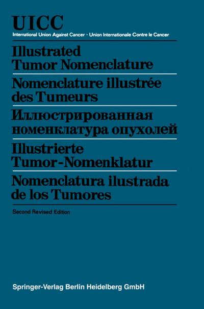 Illustrated Tumor Nomenclature / Nomenclature illustrée des Tumeurs /                                        / Illustrierte Tumor-Nomenklatur / Nomenclatura ilustrada de los Tumores