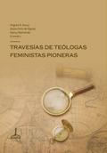 Travesías de teólogas feministas pioneras