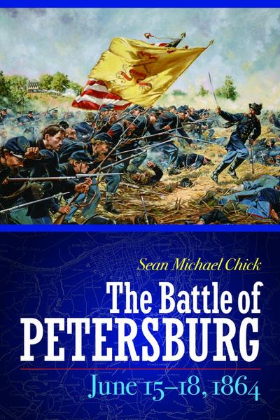 The Battle of Petersburg, June 15-18, 1864