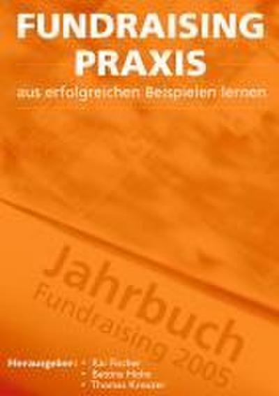 Fundraising Praxis - aus erfolgreichen Beispielen lernen