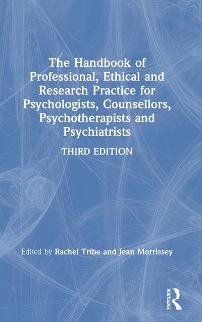 The Handbook of Professional Ethical and Research Practice for Psychologists, Counsellors, Psychotherapists and Psychiatrists