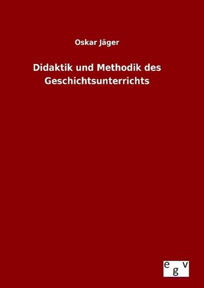 Didaktik und Methodik des Geschichtsunterrichts