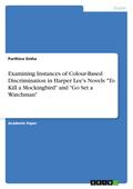 Examining Instances of Colour-Based Discrimination in Harper Lee’s Novels "To Kill a Mockingbird" and "Go Set a Watchman"