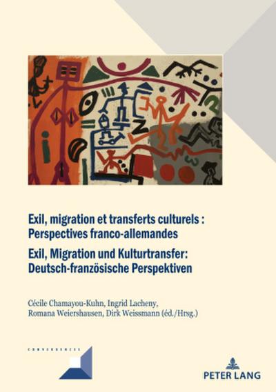 Exil, migration et transferts culturels : Perspectives franco-allemandes Exil, Migration und Kulturtransfer: Deutsch-französische Perspektiven