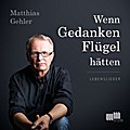 Wenn Gedanken Flügel hätten: Lebenslieder