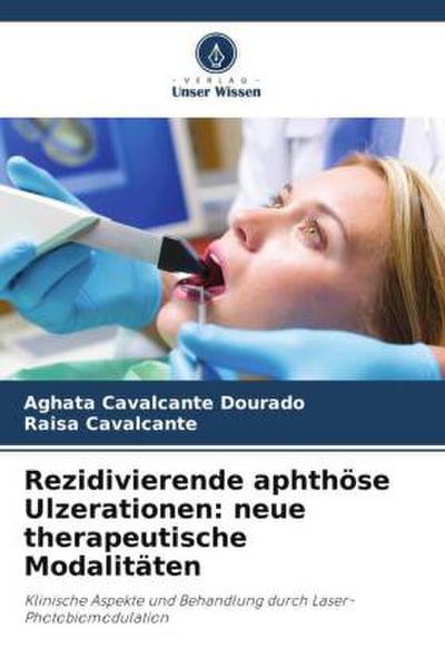 Rezidivierende aphthöse Ulzerationen: neue therapeutische Modalitäten
