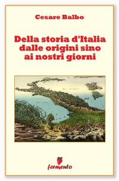 Della storia d’Italia dalle origini sino ai nostri giorni
