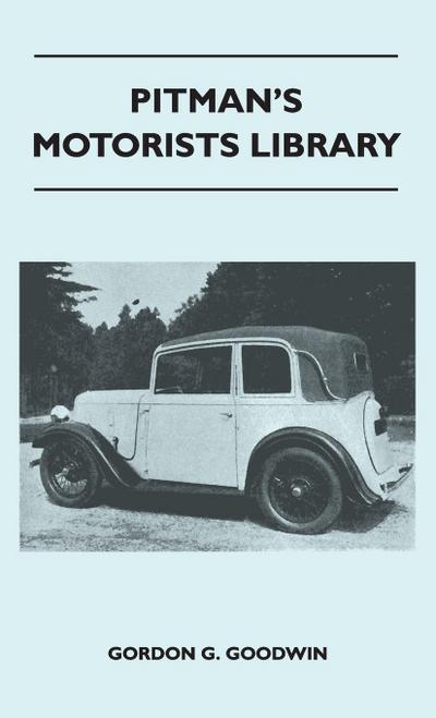 Pitman’s Motorists Library - The Book of the Austin Seven - A Complete Guide for Owners of All Models with Details of Changes in Design and Equipment