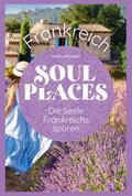 Soul Places Frankreich - Die Seele Frankreichs spüren