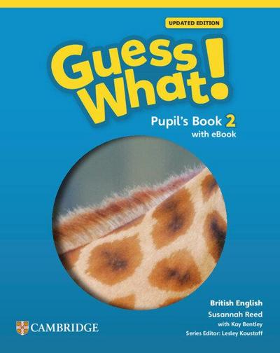 Guess What! British English Level 2 Pupil’s Book with eBook Updated