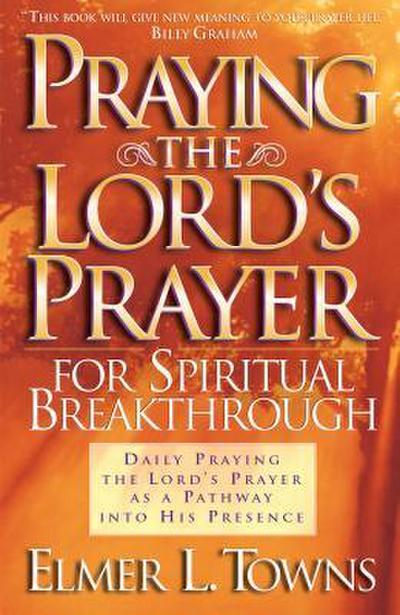 Praying the Lord’s Prayer for Spiritual Breakthrough