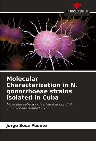 Molecular Characterization in N. gonorrhoeae strains isolated in Cuba