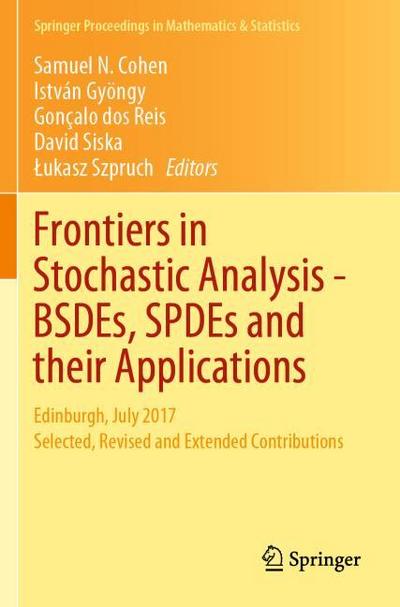 Frontiers in Stochastic Analysis-BSDEs, SPDEs and their Applications