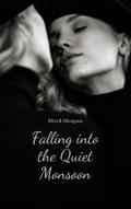 Falling into the Quiet Monsoon