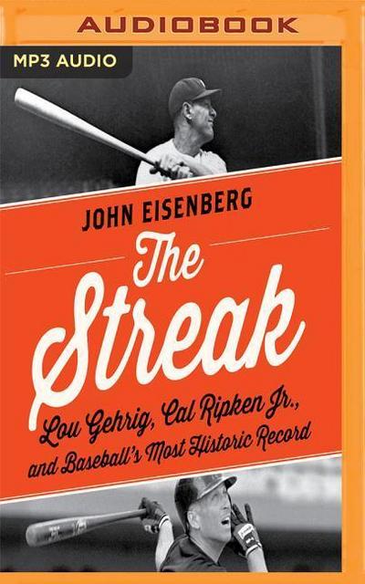 The Streak: Lou Gehrig, Cal Ripken, and Baseball’s Most Historic Record