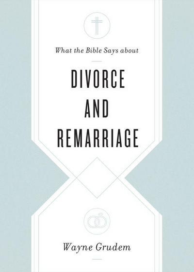 What the Bible Says about Divorce and Remarriage