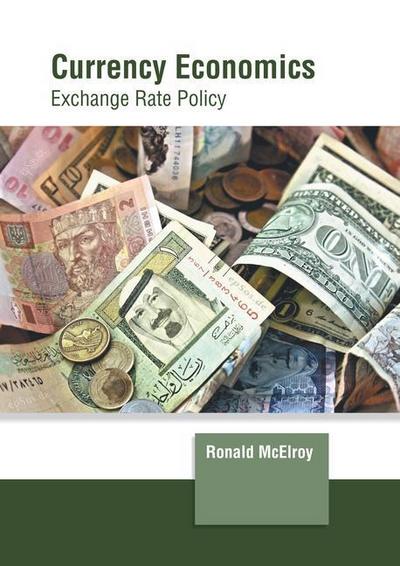 Currency Economics: Exchange Rate Policy