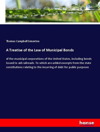 A Treatise of the Law of Municipal Bonds