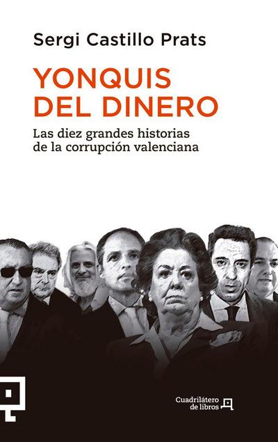 Yonquis del dinero : las diez grandes historias de la corrupción valenciana