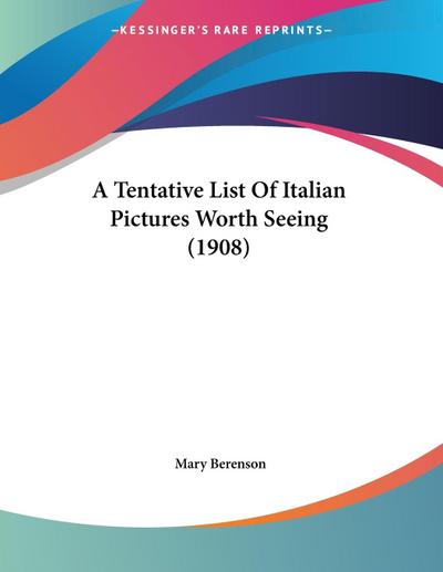 A Tentative List Of Italian Pictures Worth Seeing (1908)