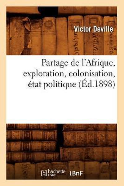 Partage de l’Afrique, Exploration, Colonisation, État Politique (Éd.1898)