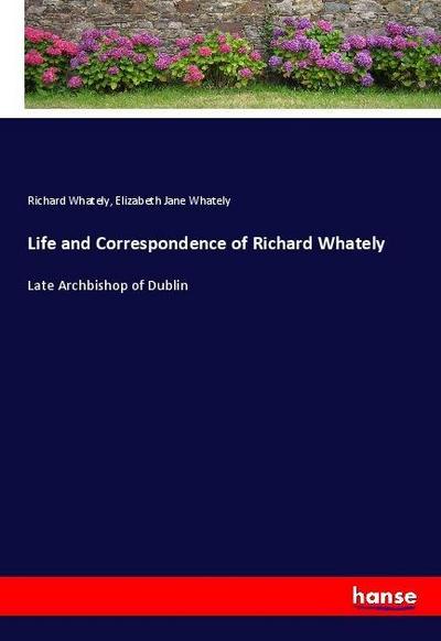 Life and Correspondence of Richard Whately