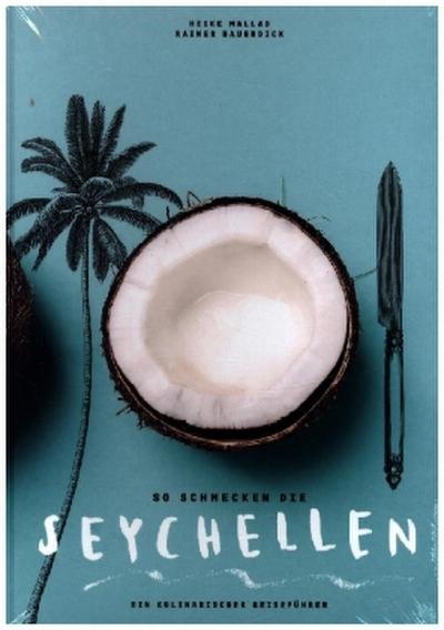 So schmecken die Seychellen