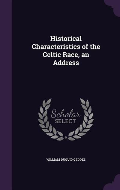 Historical Characteristics of the Celtic Race, an Address