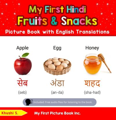 My First Hindi Fruits & Snacks Picture Book with English Translations (Teach & Learn Basic Hindi words for Children, #3)