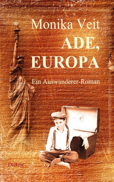 Ade Europa - Historischer Auswanderer-Roman