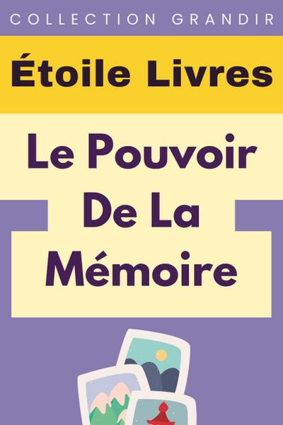 Le¿ Pouvoir De La Mémoire (Collection Grandir, #20)