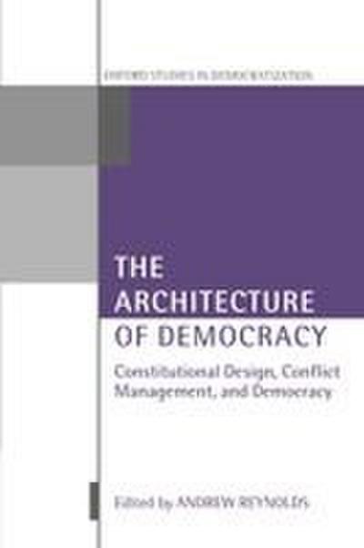 The Architecture of Democracy Constitutional Design, Conflict Management, and Democracy