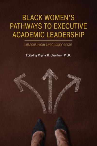 Black Women’s Pathways to Executive Academic Leadership