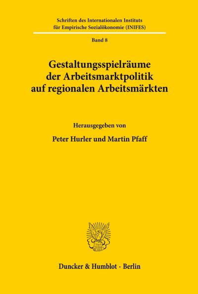 Gestaltungsspielräume der Arbeitsmarktpolitik auf regionalen Arbeitsmärkten.