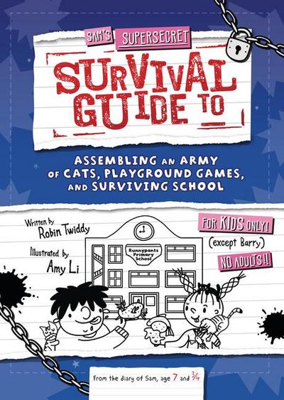 Sam’s Supersecret Survival Guide to Assembling an Army of Cats, Playground Games, and Surviving School