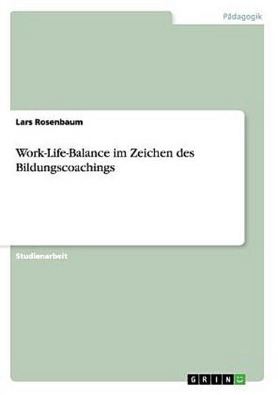 Work-Life-Balance im Zeichen des Bildungscoachings