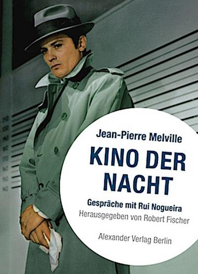 Kino der Nacht - Gespräche mit Jean-Pierre Melville