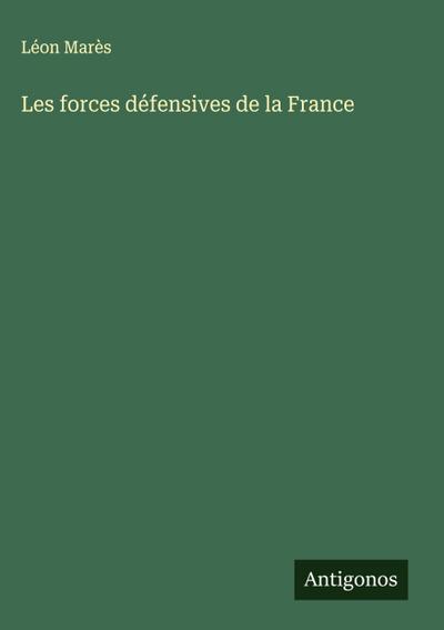 Les forces défensives de la France