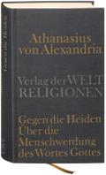 Gegen die Heiden. Über die Menschwerdung des Wortes Gottes