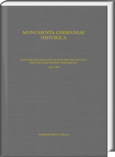 Dokumente zur Geschichte des Deutschen Reiches und seiner Verfassung 1362-1365