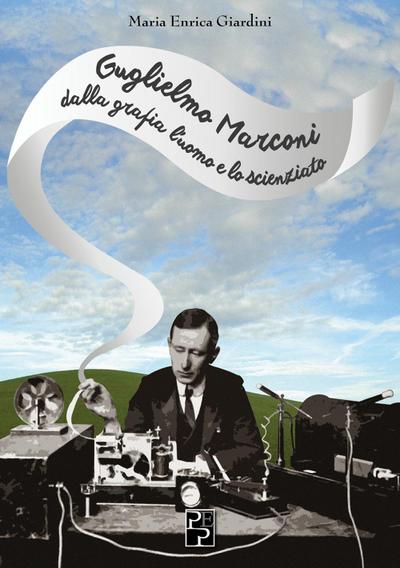 Guglielmo Marconi: dalla grafia l’uomo e lo scienziato