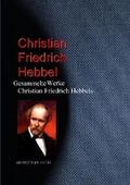 Gesammelte Werke Christian Friedrich Hebbels
