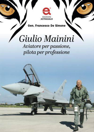 Giulio Mainini. Aviatore per passione, pilota per professione