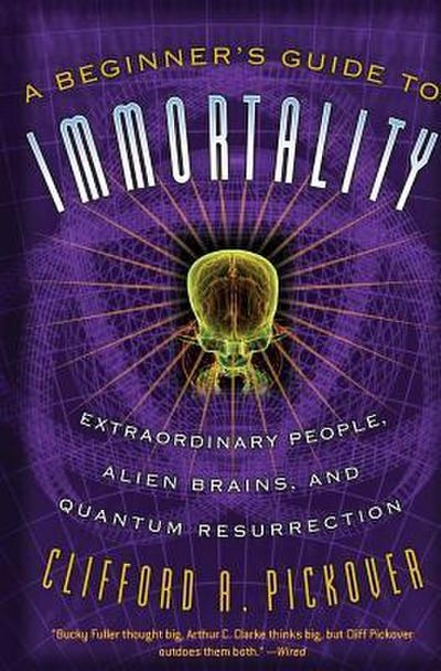 A Beginner’s Guide to Immortality