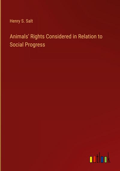 Animals’ Rights Considered in Relation to Social Progress