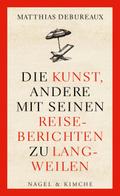 Die Kunst, andere mit seinen Reiseberichten zu langweilen