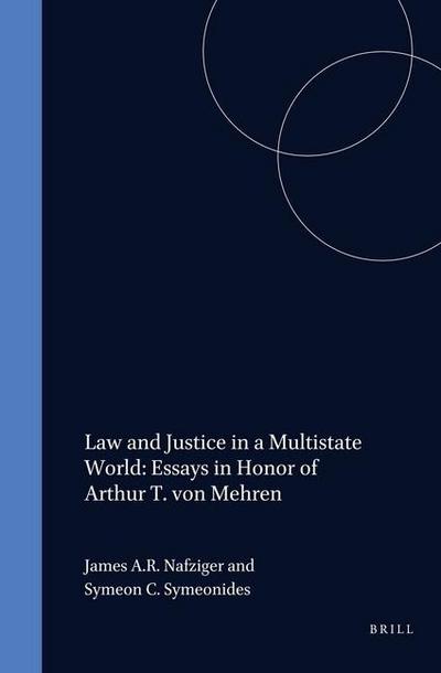 Law and Justice in a Multistate World: Essays in Honor of Arthur T. Von Mehren