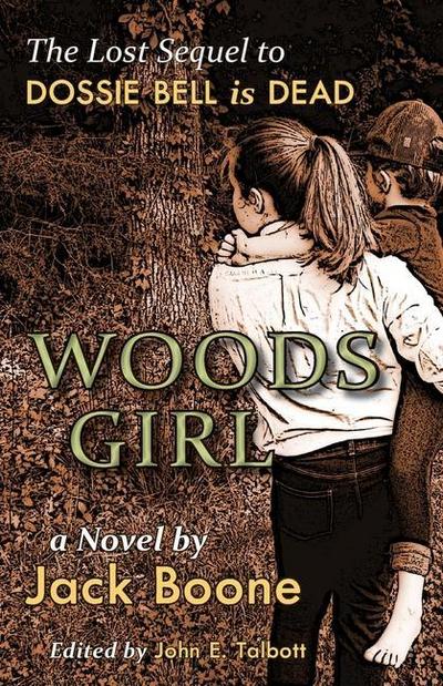 Woods Girl: The Lost Sequel to Dossie Bell is Dead