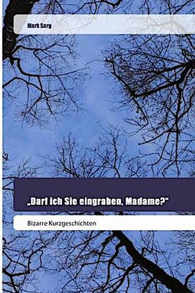 "Darf ich Sie eingraben, Madame?"